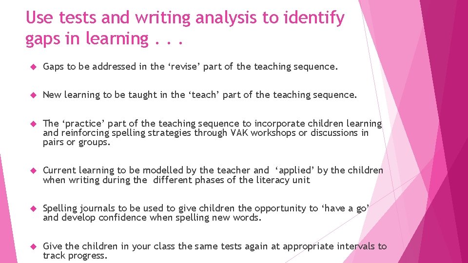Use tests and writing analysis to identify gaps in learning. . . Gaps to