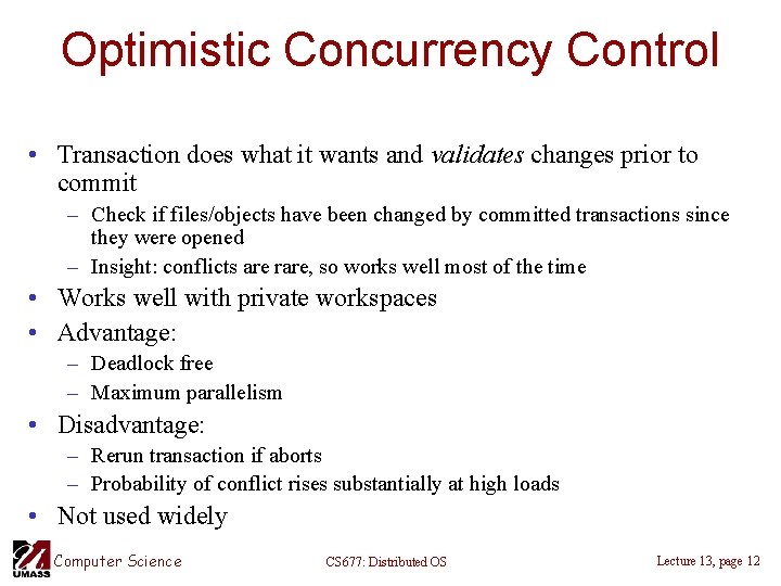 Optimistic Concurrency Control • Transaction does what it wants and validates changes prior to