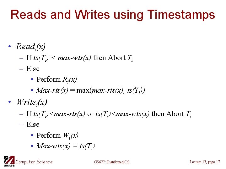 Reads and Writes using Timestamps • Readi(x) – If ts(Ti) < max-wts(x) then Abort