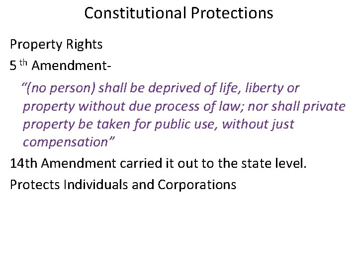 Constitutional Protections Property Rights 5 th Amendment“(no person) shall be deprived of life, liberty