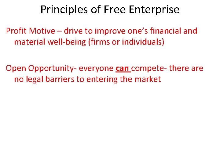 Principles of Free Enterprise Profit Motive – drive to improve one’s financial and material