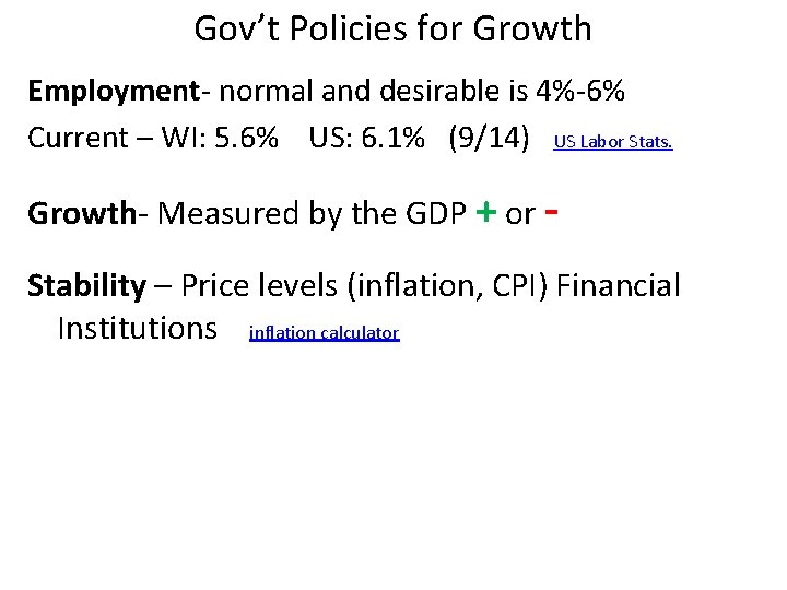 Gov’t Policies for Growth Employment- normal and desirable is 4%-6% Current – WI: 5.