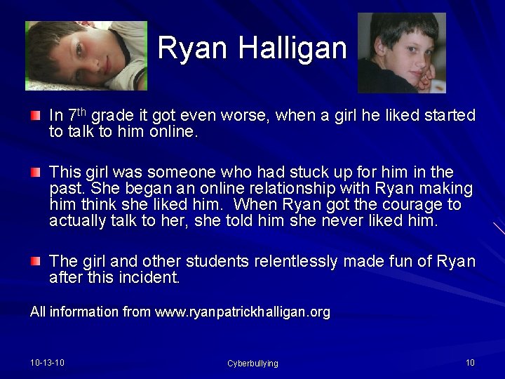 Ryan Halligan In 7 th grade it got even worse, when a girl he