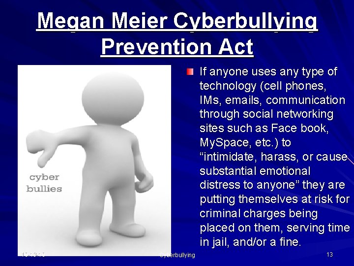 Megan Meier Cyberbullying Prevention Act If anyone uses any type of technology (cell phones,