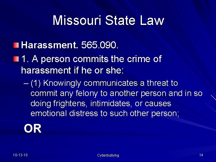 Missouri State Law Harassment. 565. 090. 1. A person commits the crime of harassment