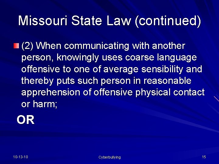 Missouri State Law (continued) (2) When communicating with another person, knowingly uses coarse language