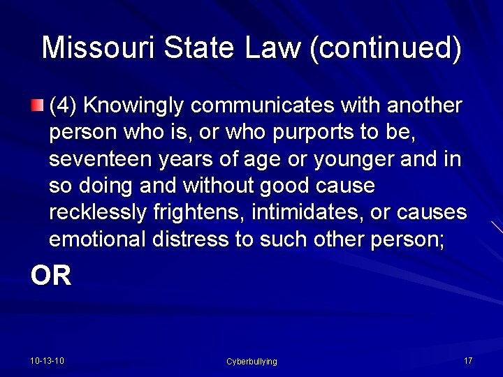Missouri State Law (continued) (4) Knowingly communicates with another person who is, or who