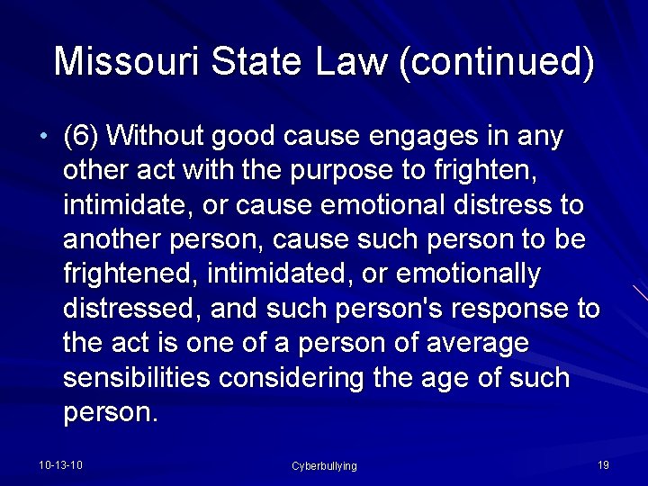 Missouri State Law (continued) • (6) Without good cause engages in any other act