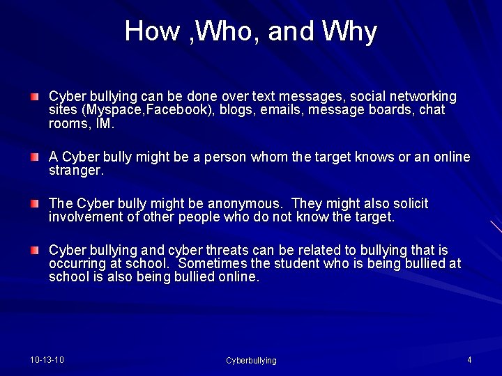How , Who, and Why Cyber bullying can be done over text messages, social