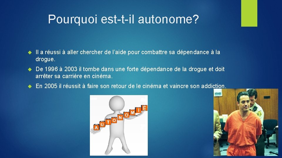 Pourquoi est-t-il autonome? Il a réussi à aller cher de l’aide pour combattre sa