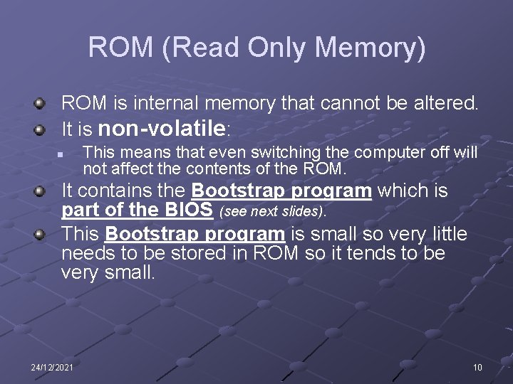 ROM (Read Only Memory) ROM is internal memory that cannot be altered. It is