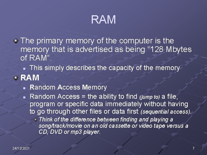 RAM The primary memory of the computer is the memory that is advertised as