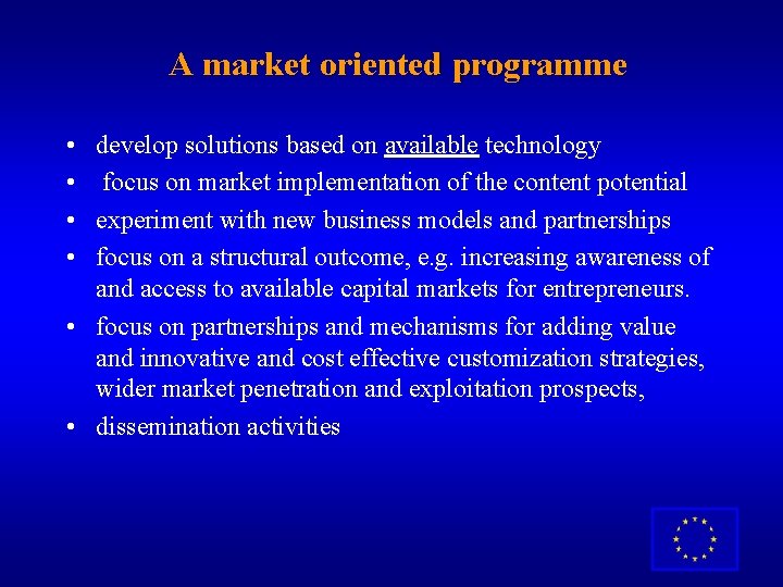 A market oriented programme • • develop solutions based on available technology focus on