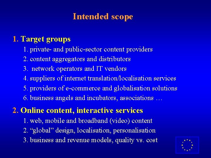 Intended scope 1. Target groups 1. private- and public-sector content providers 2. content aggregators