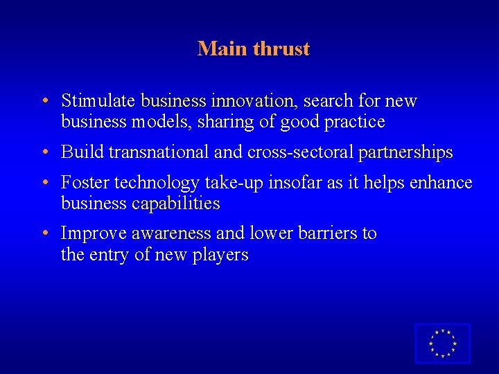 Main thrust • Stimulate business innovation, search for new business models, sharing of good