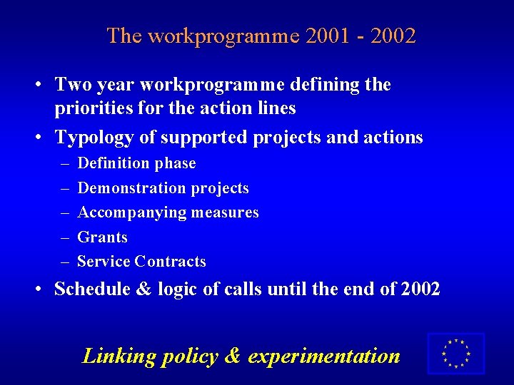 The workprogramme 2001 - 2002 • Two year workprogramme defining the priorities for the