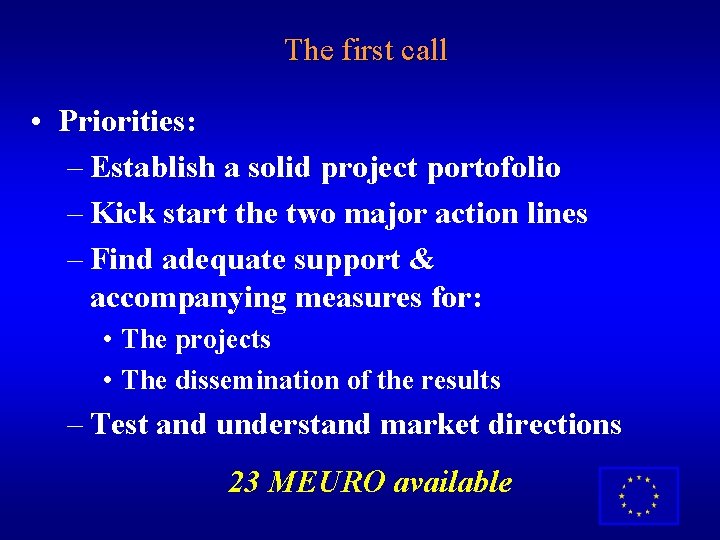 The first call • Priorities: – Establish a solid project portofolio – Kick start