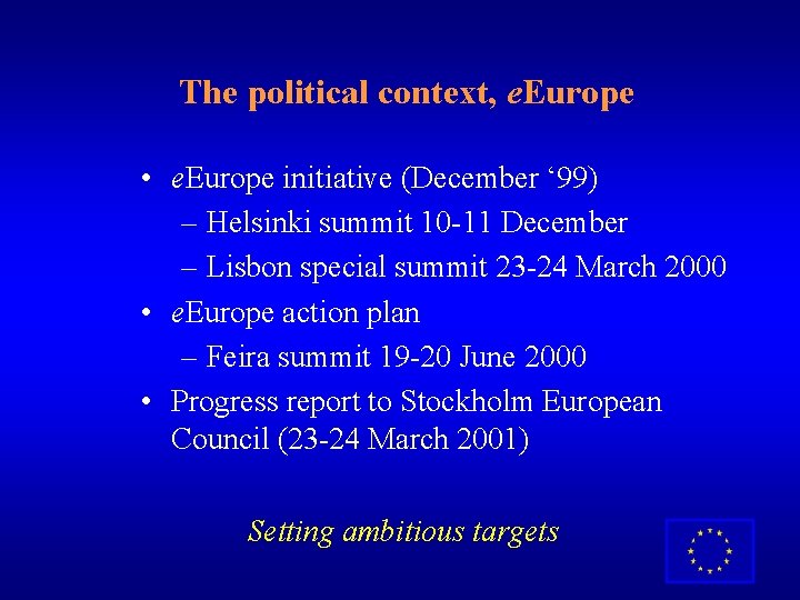 The political context, e. Europe • e. Europe initiative (December ‘ 99) – Helsinki