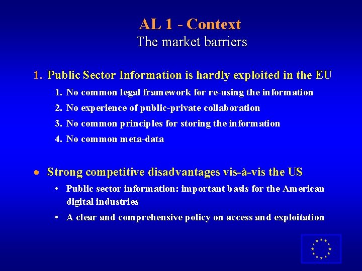 AL 1 - Context The market barriers 1. Public Sector Information is hardly exploited