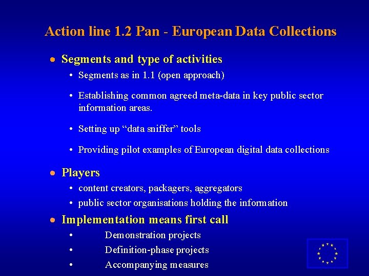 Action line 1. 2 Pan - European Data Collections · Segments and type of