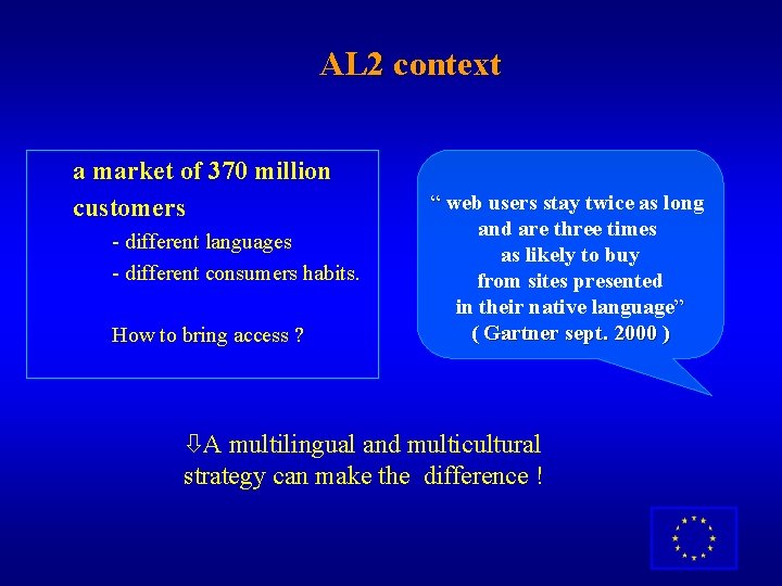 AL 2 context a market of 370 million customers - different languages - different