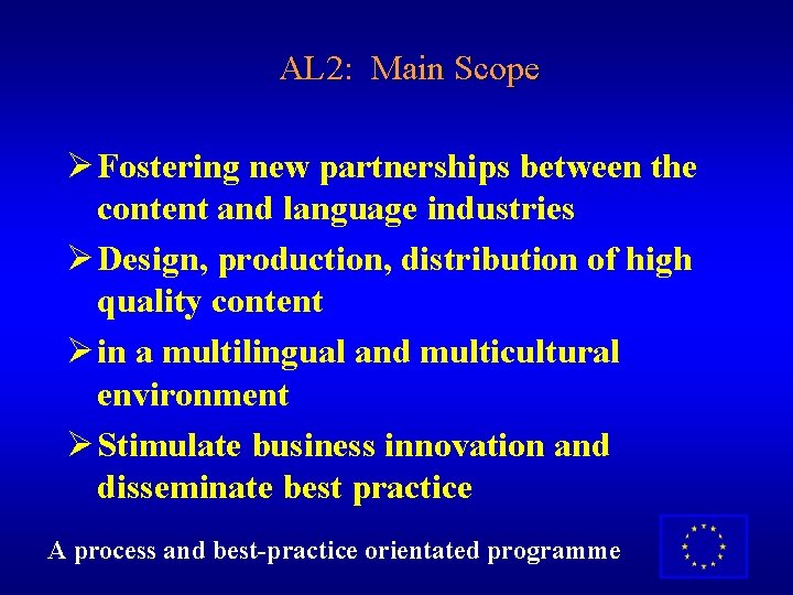 AL 2: Main Scope Ø Fostering new partnerships between the content and language industries