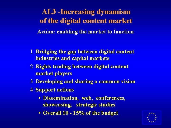 AL 3 -Increasing dynamism of the digital content market Action: enabling the market to