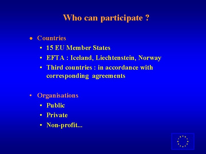 Who can participate ? · Countries • 15 EU Member States • EFTA :