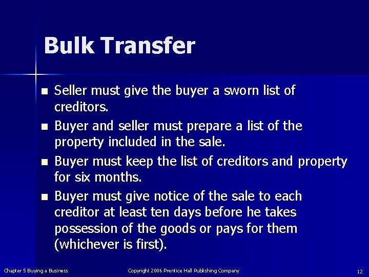 Bulk Transfer n n Seller must give the buyer a sworn list of creditors.