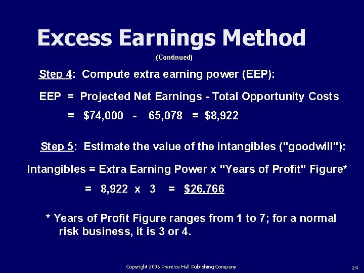 Excess Earnings Method (Continued) Step 4: Compute extra earning power (EEP): EEP = Projected