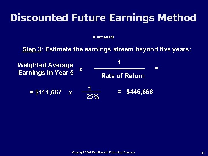 Discounted Future Earnings Method (Continued) Step 3: Estimate the earnings stream beyond five years: