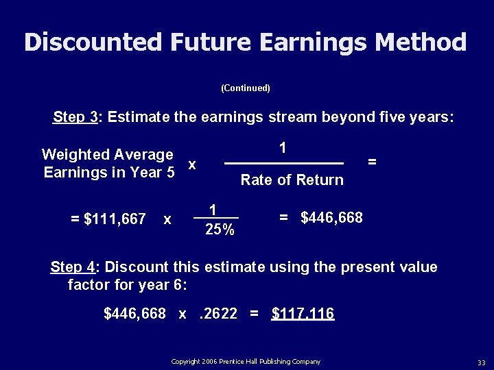 Discounted Future Earnings Method (Continued) Step 3: Estimate the earnings stream beyond five years: