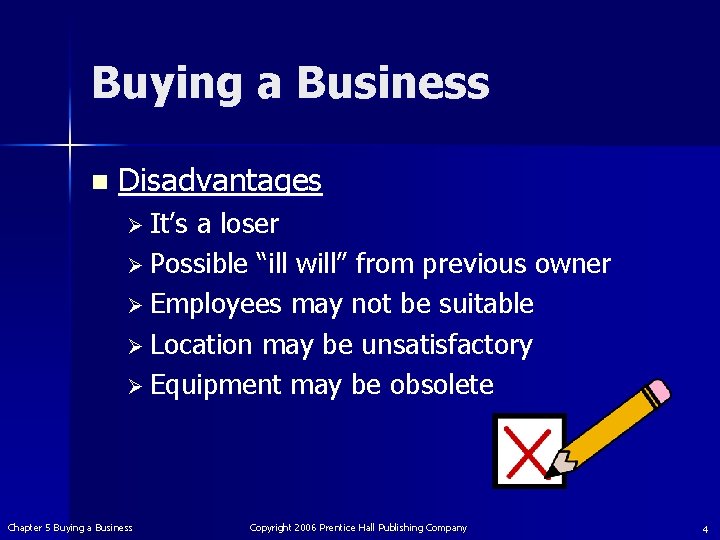 Buying a Business n Disadvantages Ø It’s a loser Ø Possible “ill will” from