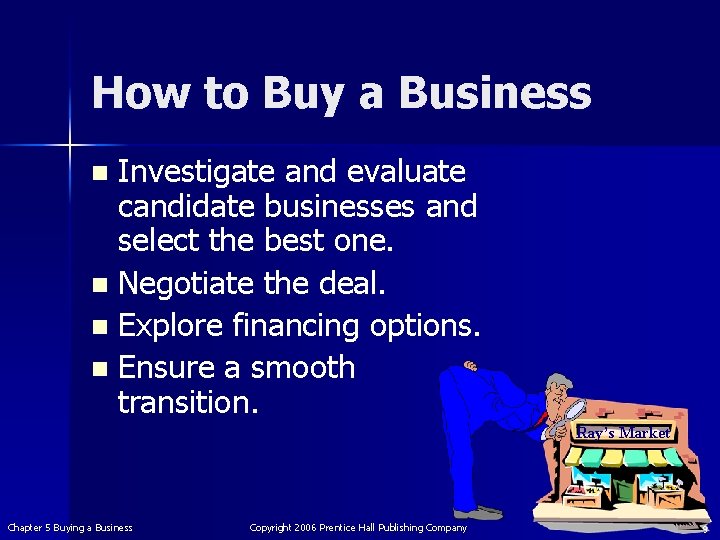 How to Buy a Business Investigate and evaluate candidate businesses and select the best