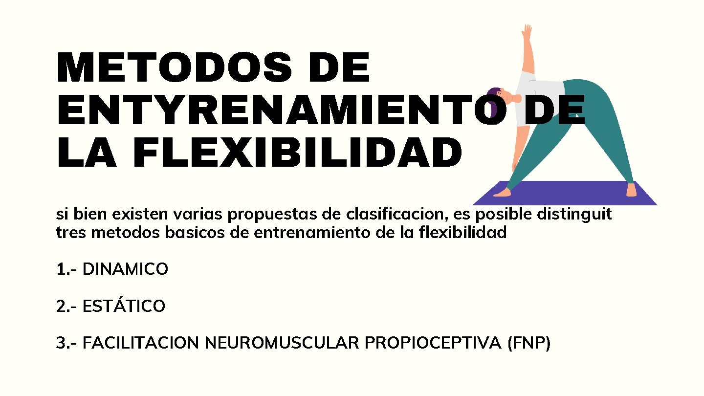 METODOS DE ENTYRENAMIENTO DE LA FLEXIBILIDAD si bien existen varias propuestas de clasificacion, es