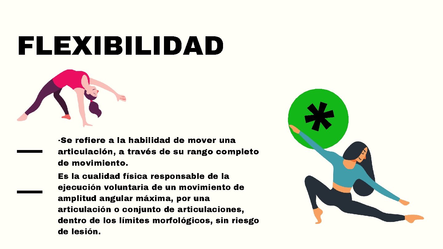 FLEXIBILIDAD ·Se refiere a la habilidad de mover una articulación, a través de su