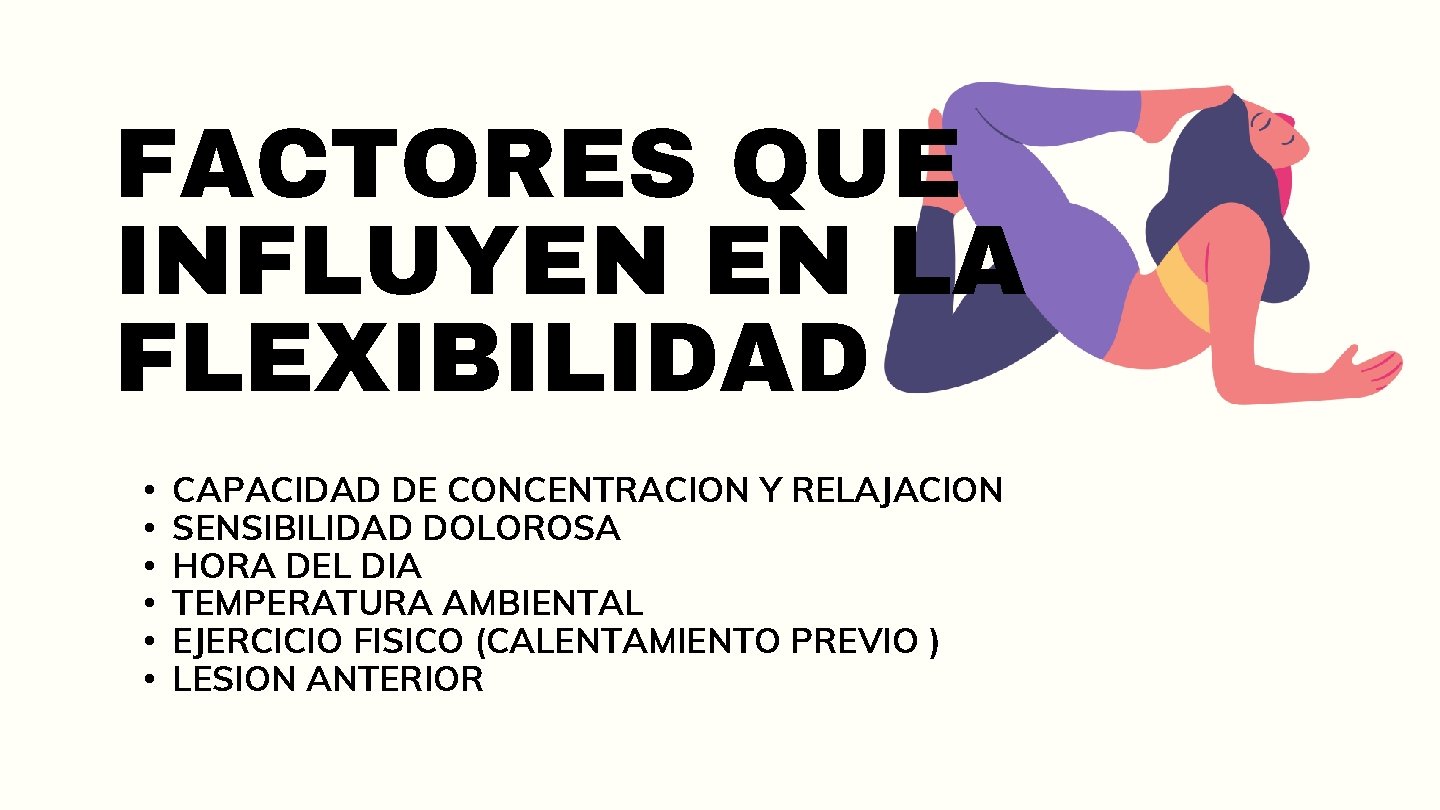 FACTORES QUE INFLUYEN EN LA FLEXIBILIDAD • • • CAPACIDAD DE CONCENTRACION Y RELAJACION