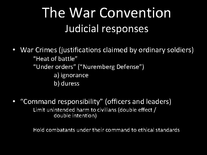 The War Convention Judicial responses • War Crimes (justifications claimed by ordinary soldiers) “Heat