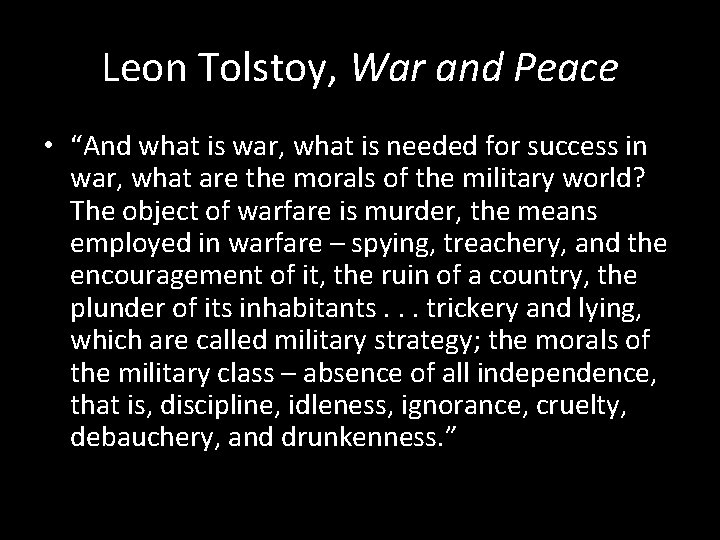 Leon Tolstoy, War and Peace • “And what is war, what is needed for