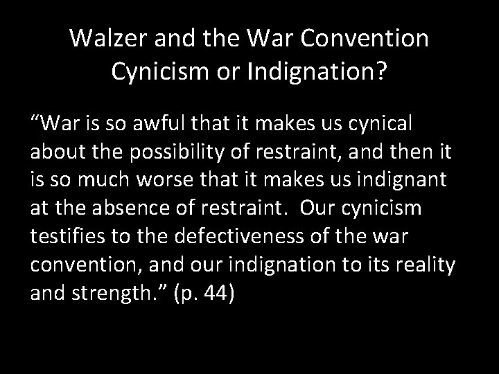 Walzer and the War Convention Cynicism or Indignation? “War is so awful that it