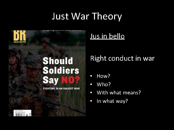 Just War Theory Jus in bello Right conduct in war • • How? Who?