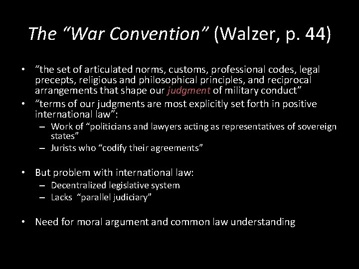 The “War Convention” (Walzer, p. 44) • “the set of articulated norms, customs, professional