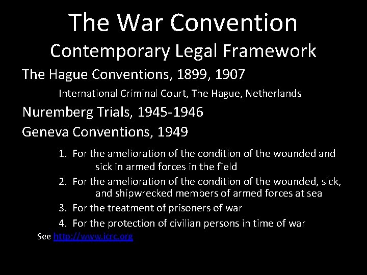 The War Convention Contemporary Legal Framework The Hague Conventions, 1899, 1907 International Criminal Court,