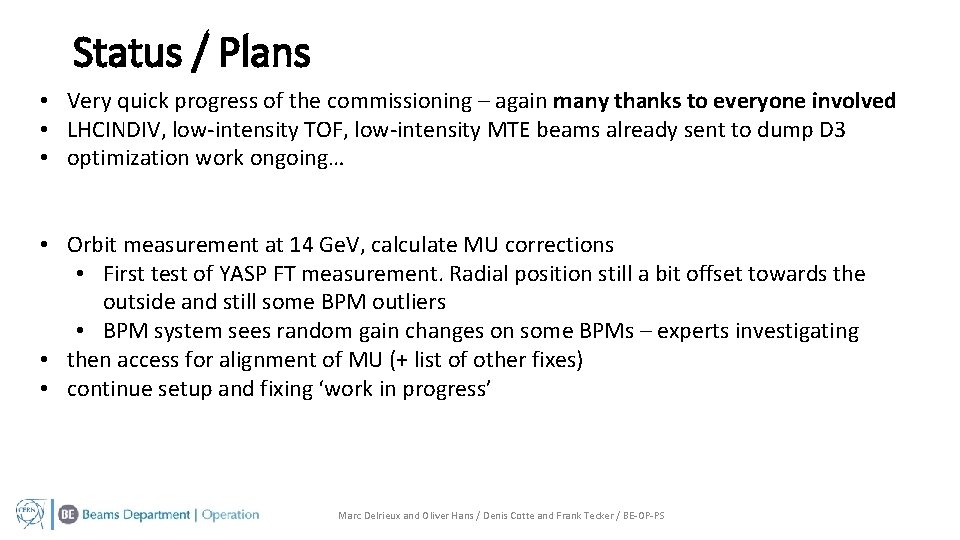 Status / Plans • Very quick progress of the commissioning – again many thanks