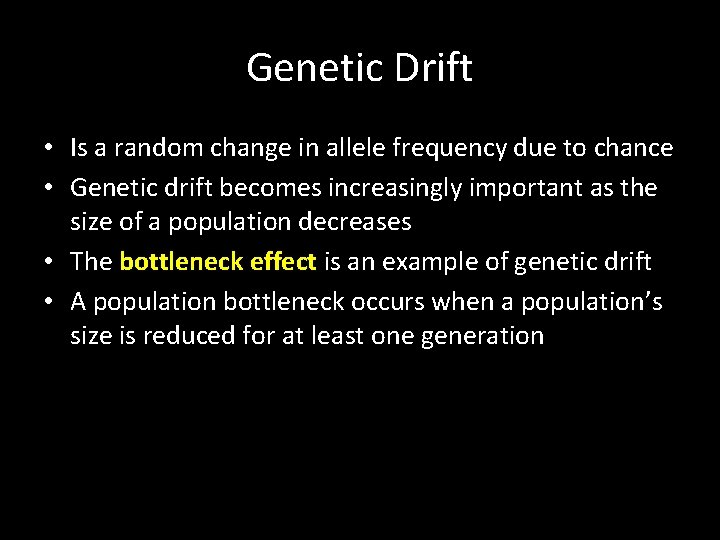 Genetic Drift • Is a random change in allele frequency due to chance •