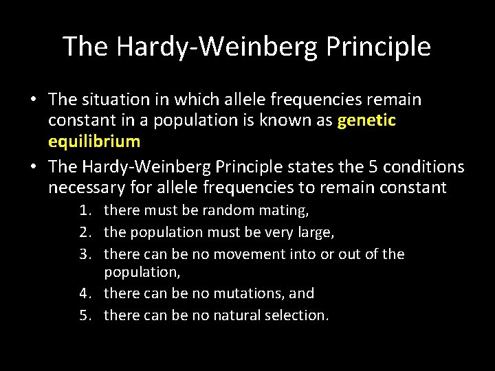 The Hardy-Weinberg Principle • The situation in which allele frequencies remain constant in a