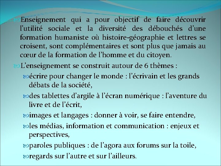  Enseignement qui a pour objectif de faire découvrir l’utilité sociale et la diversité