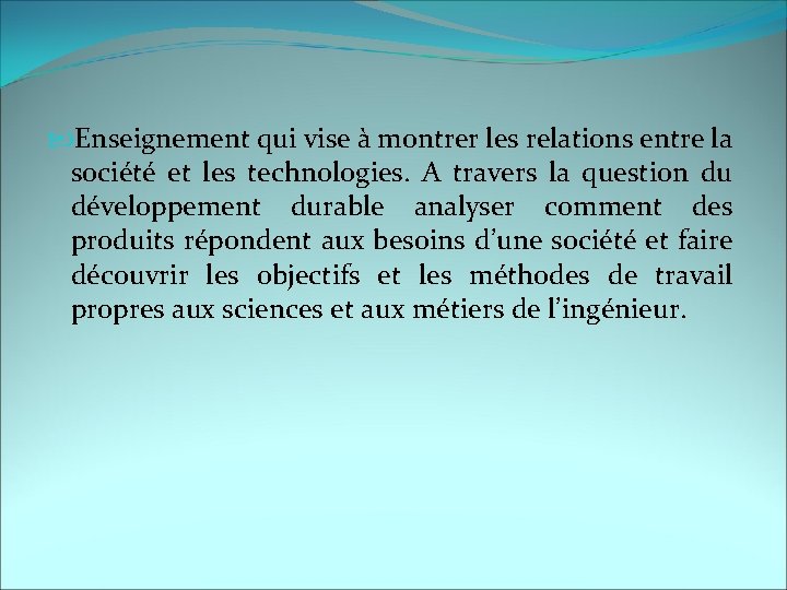  Enseignement qui vise à montrer les relations entre la société et les technologies.