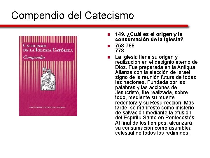 Compendio del Catecismo n n n 149. ¿Cuál es el origen y la consumación