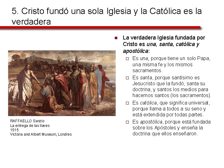 5. Cristo fundó una sola Iglesia y la Católica es la verdadera n La